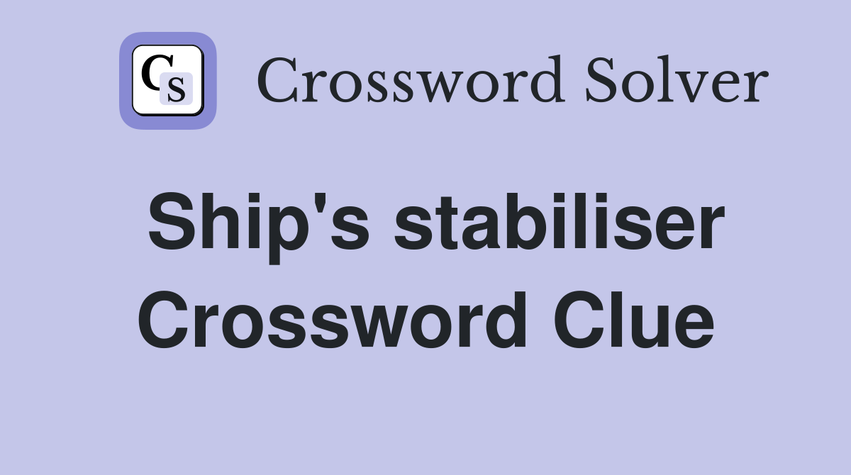 Ship's stabiliser Crossword Clue