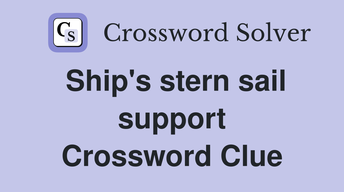 Ship's stern sail support Crossword Clue