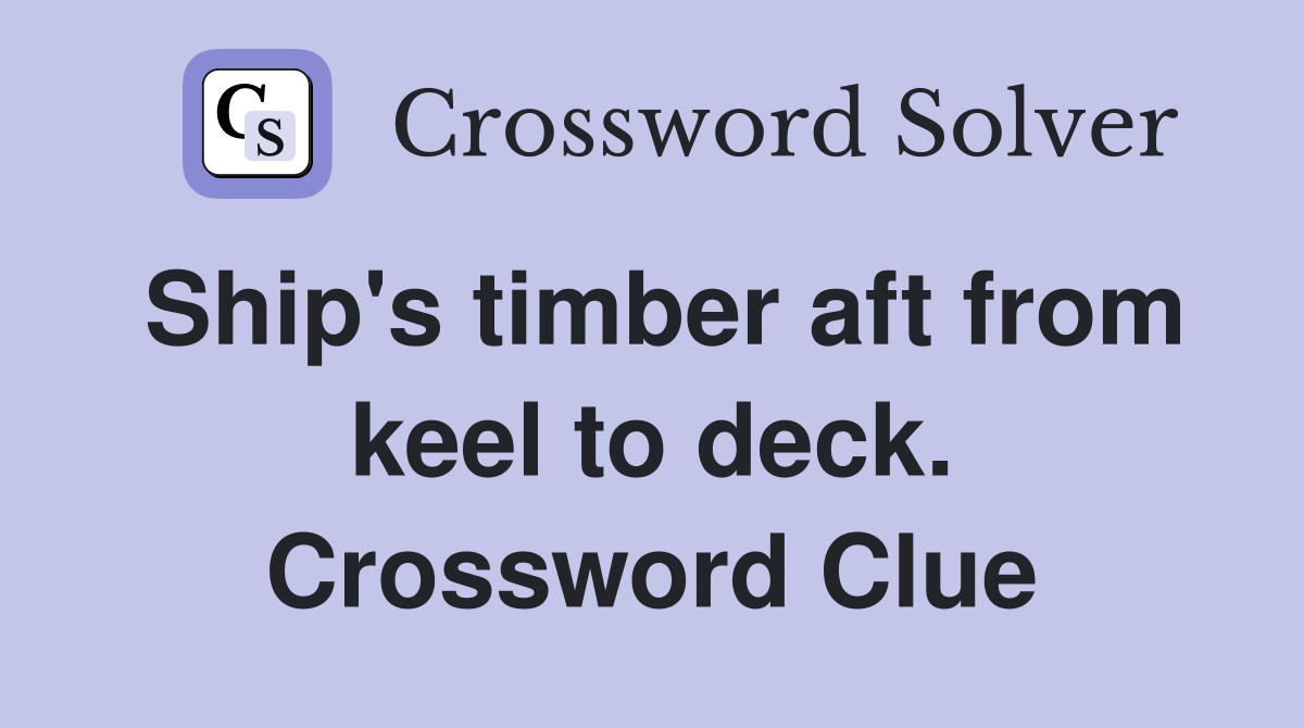 Ship's timber aft from keel to deck. Crossword Clue