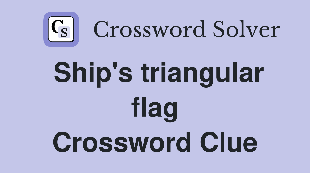 Ship's triangular flag Crossword Clue