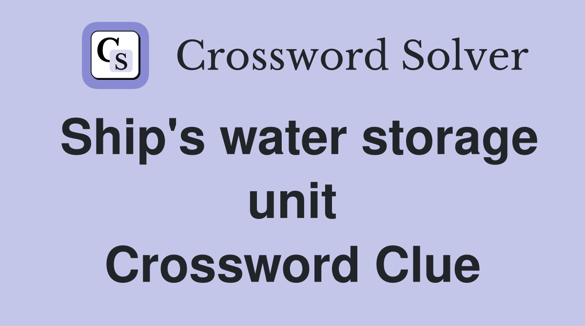 Ship's water storage unit Crossword Clue