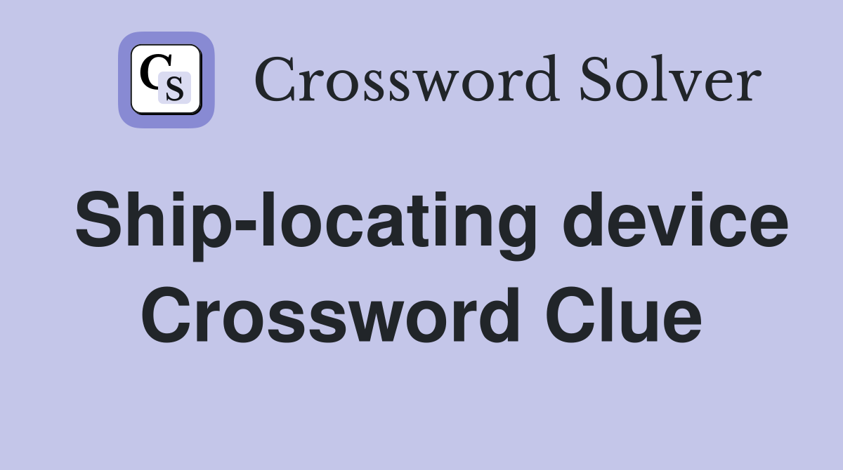 Ship-locating device Crossword Clue