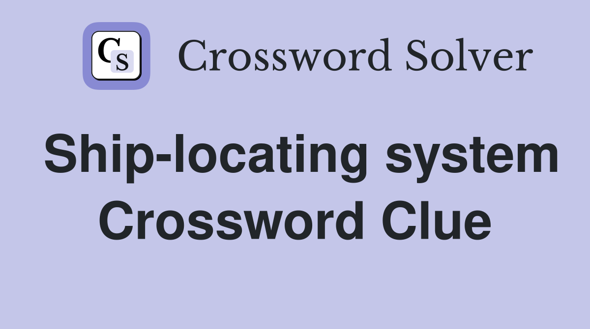 Ship-locating system Crossword Clue