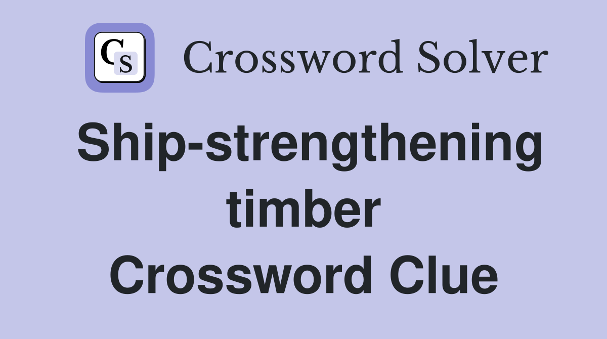 Ship-strengthening timber Crossword Clue