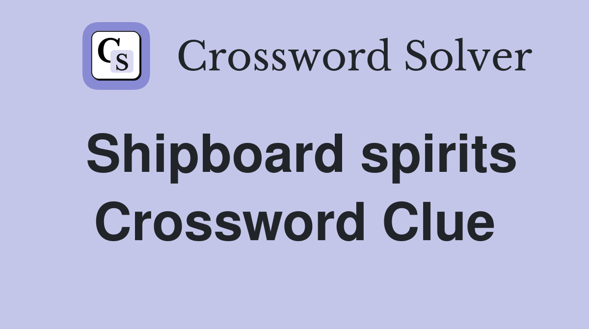 Shipboard spirits Crossword Clue