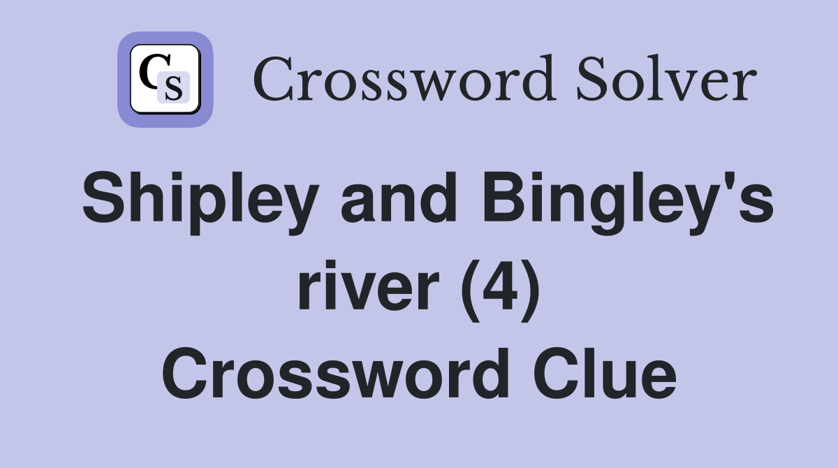 Shipley and Bingley's river (4) Crossword Clue