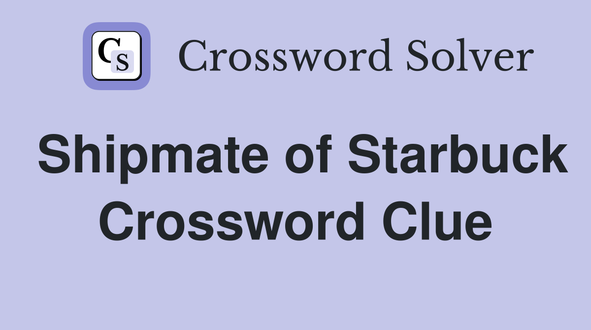 Shipmate of Starbuck Crossword Clue