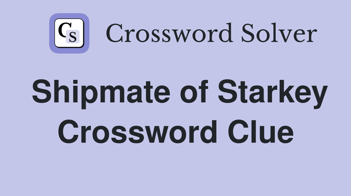 Shipmate of Starkey Crossword Clue