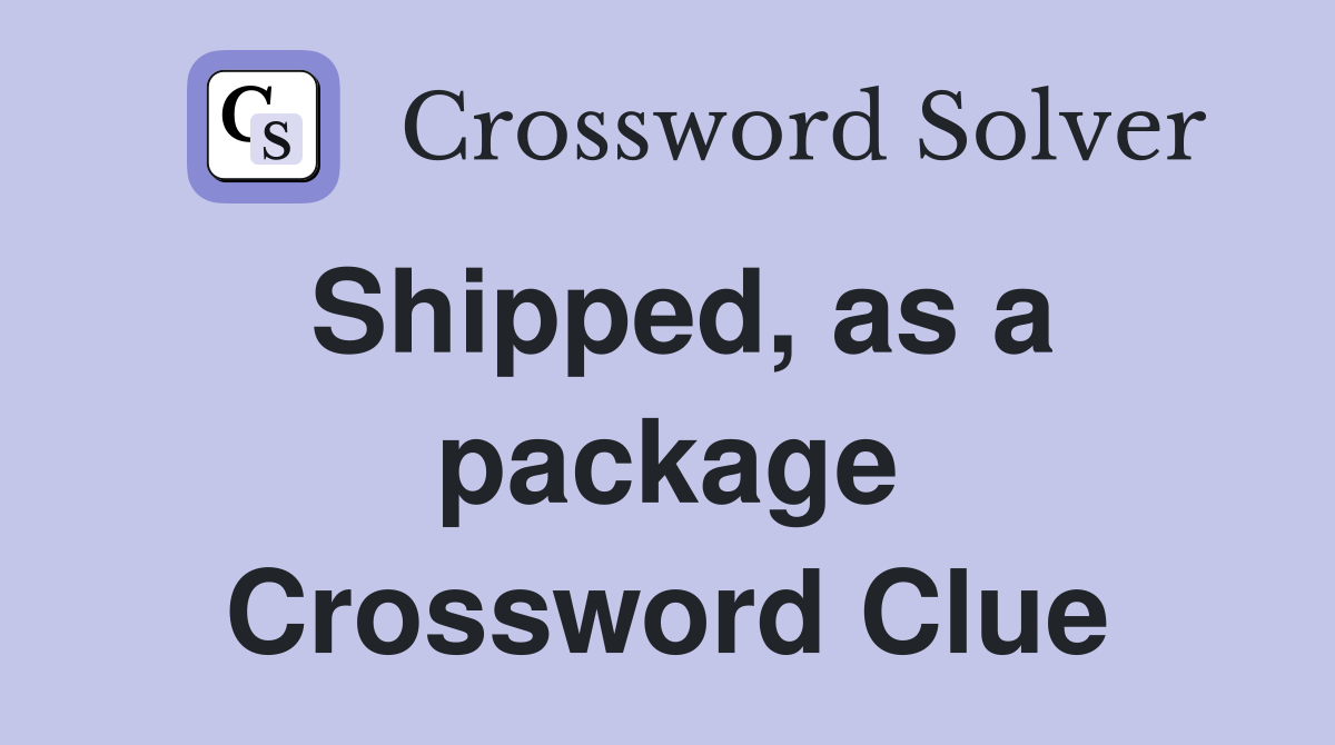 Shipped, as a package Crossword Clue