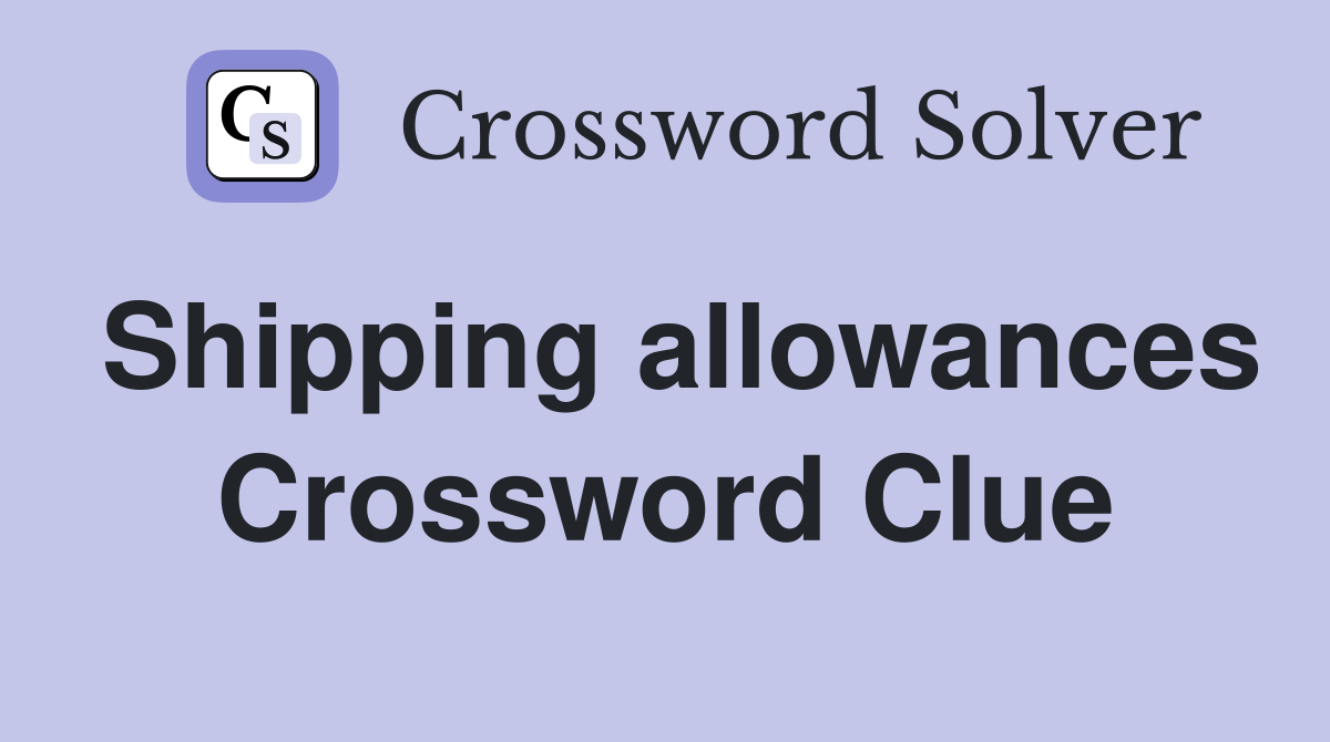 Shipping allowances Crossword Clue