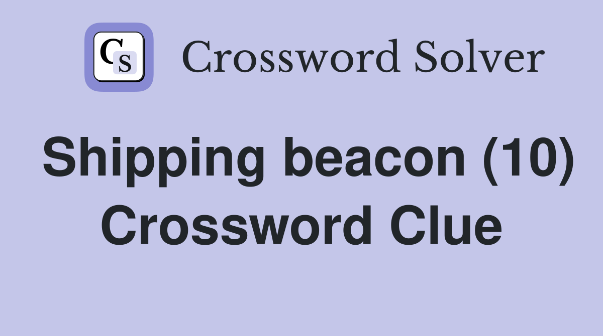 Shipping beacon (10) Crossword Clue