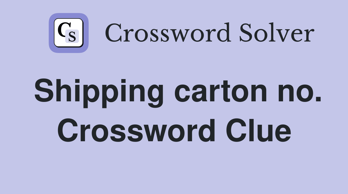 Shipping carton no. Crossword Clue
