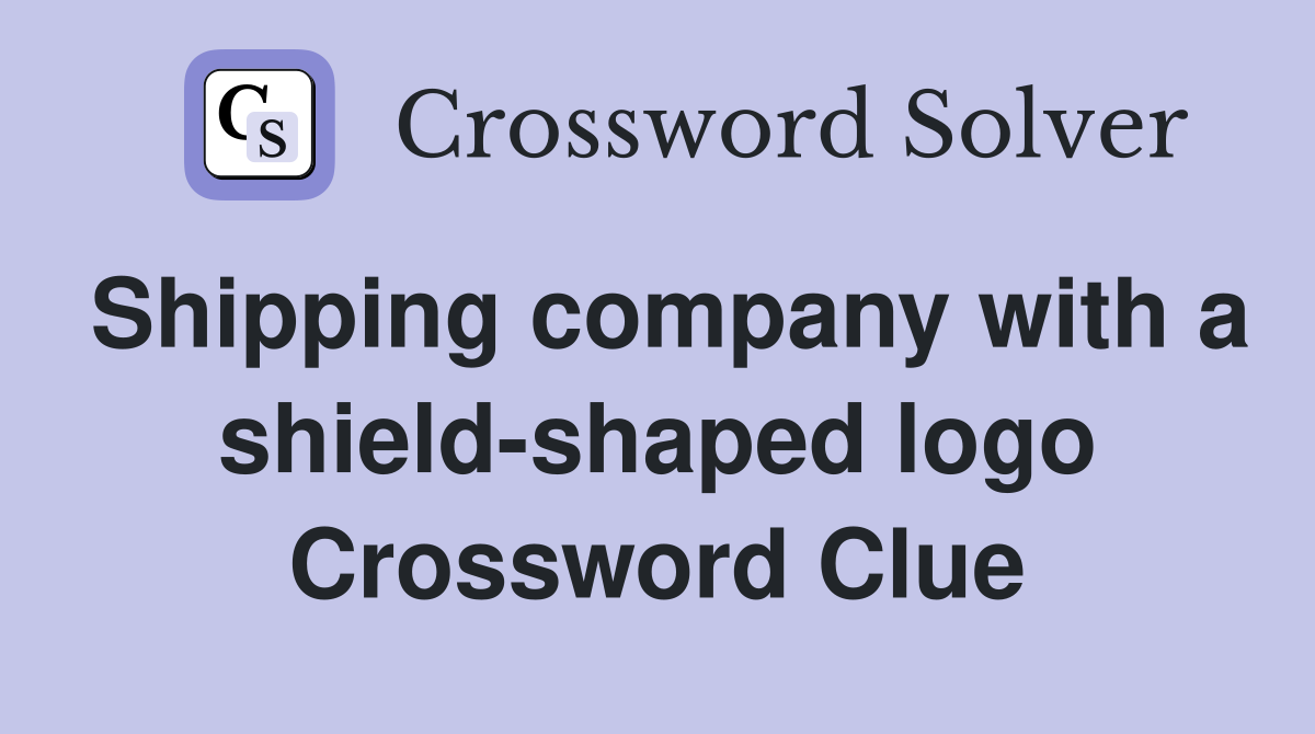 Shipping company with a shield-shaped logo Crossword Clue