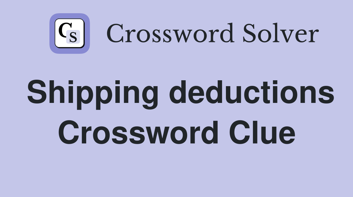 Shipping deductions Crossword Clue