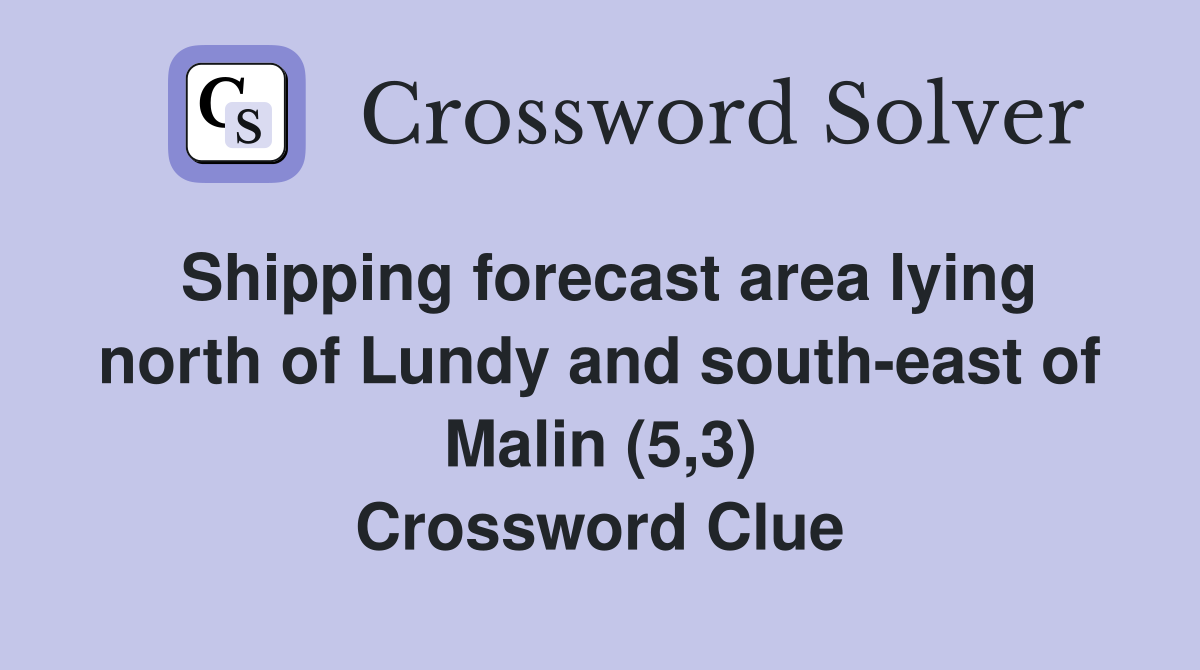 Shipping forecast area lying north of Lundy and south-east of Malin (5,3) Crossword Clue