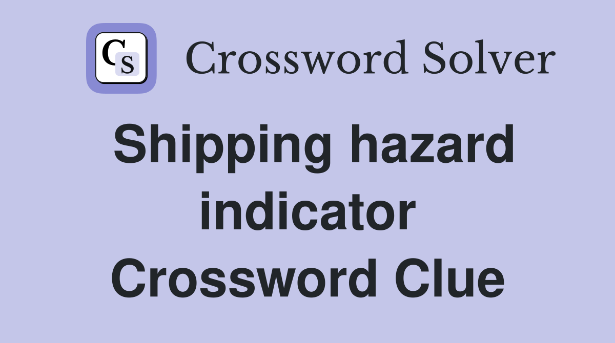 Shipping hazard indicator Crossword Clue