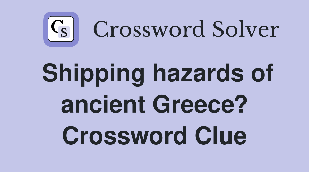 Shipping hazards of ancient Greece? Crossword Clue