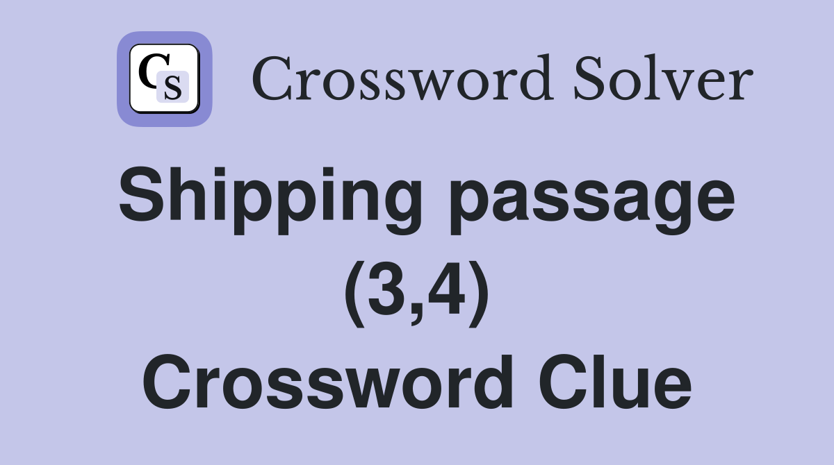 Shipping passage (3,4) Crossword Clue