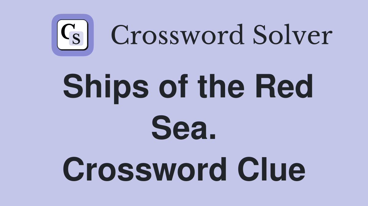Ships of the Red Sea. Crossword Clue