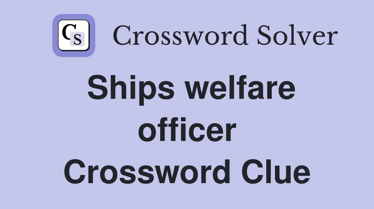 Ships welfare officer Crossword Clue