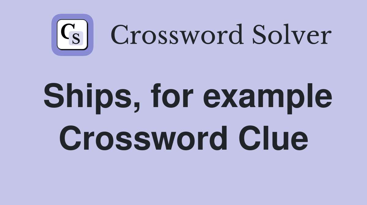 Ships, for example Crossword Clue
