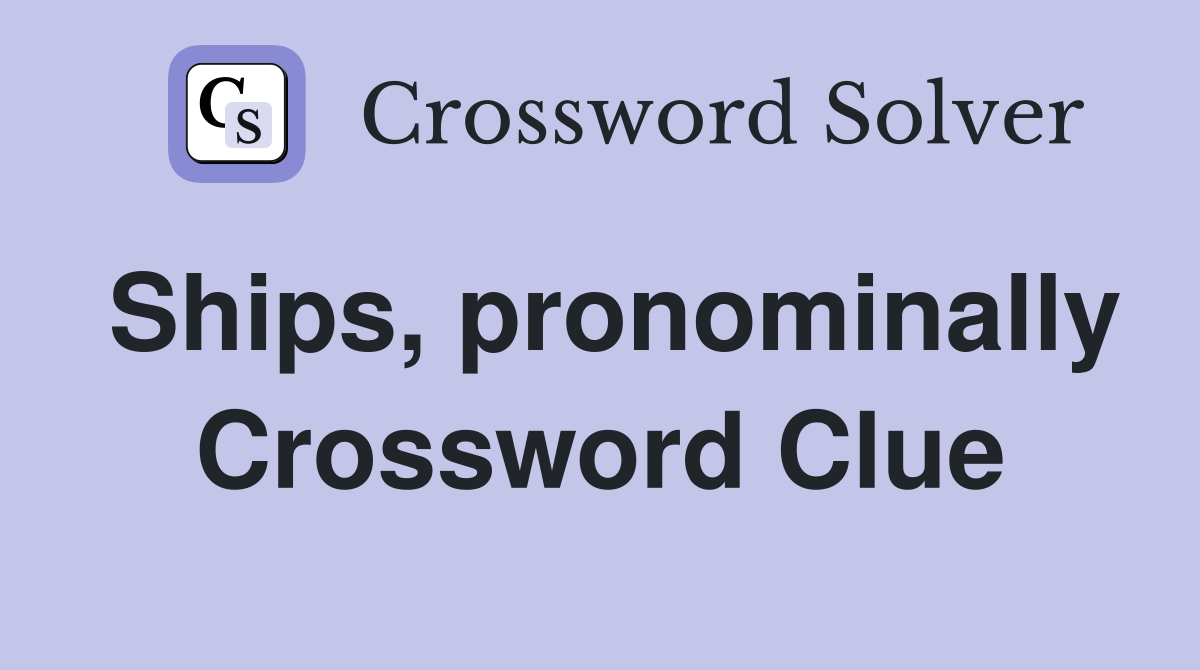Ships, pronominally Crossword Clue