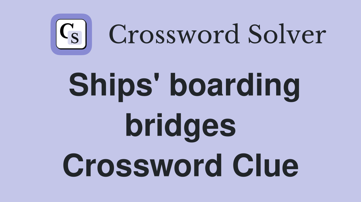 Ships' boarding bridges Crossword Clue