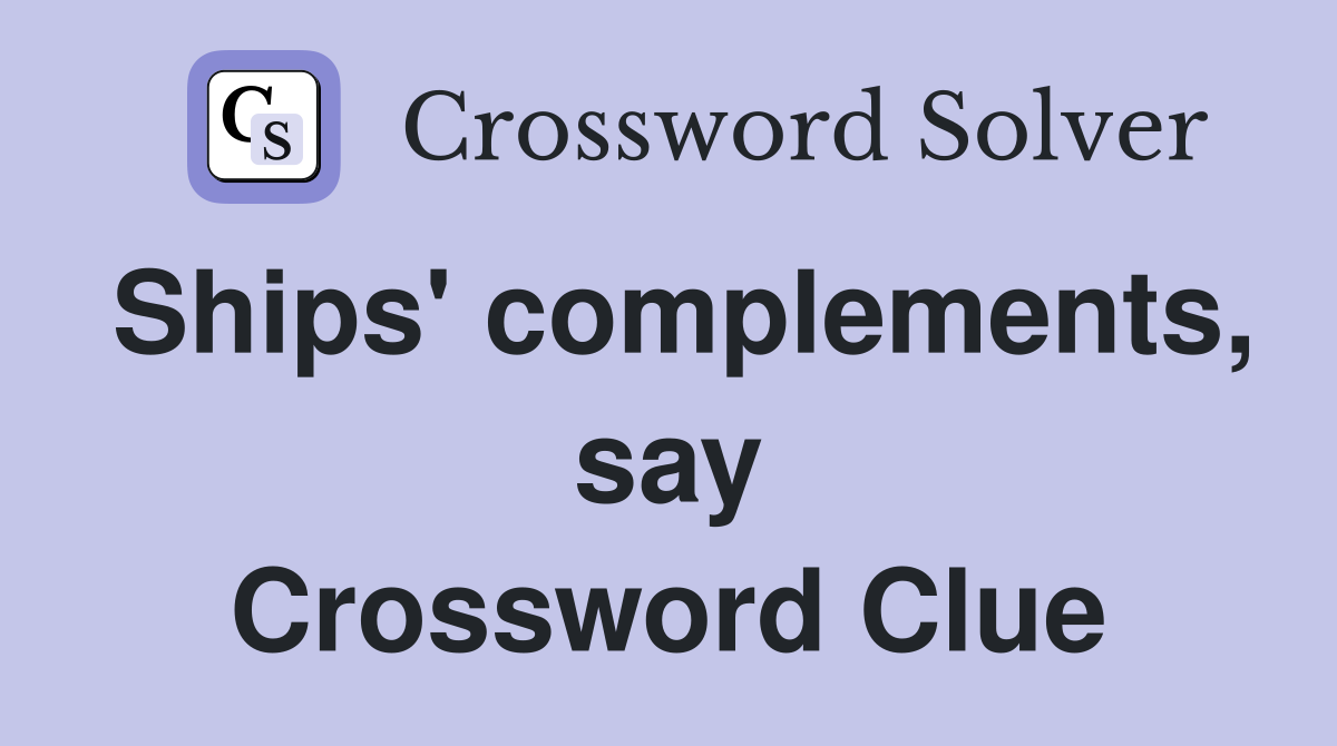 Ships' complements, say Crossword Clue