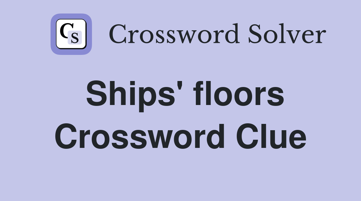Ships' floors Crossword Clue