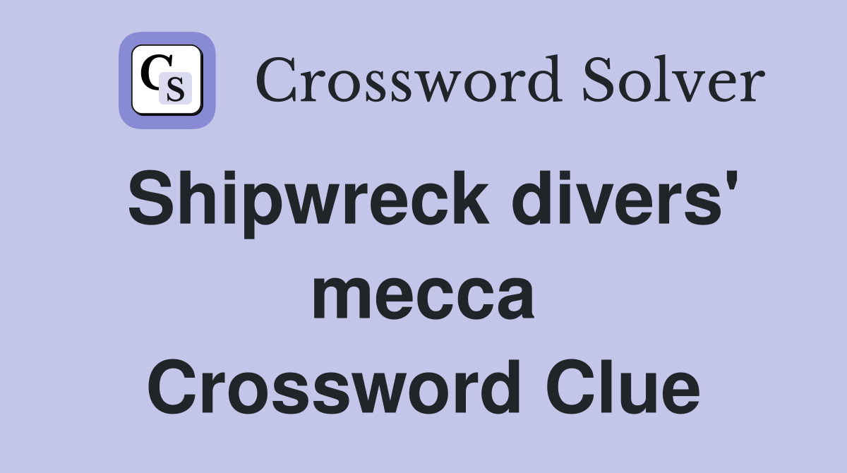 Shipwreck divers' mecca Crossword Clue