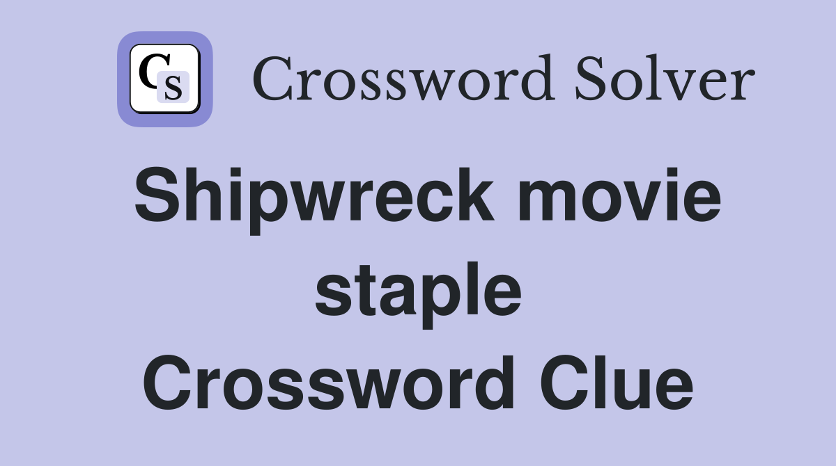 Shipwreck movie staple Crossword Clue