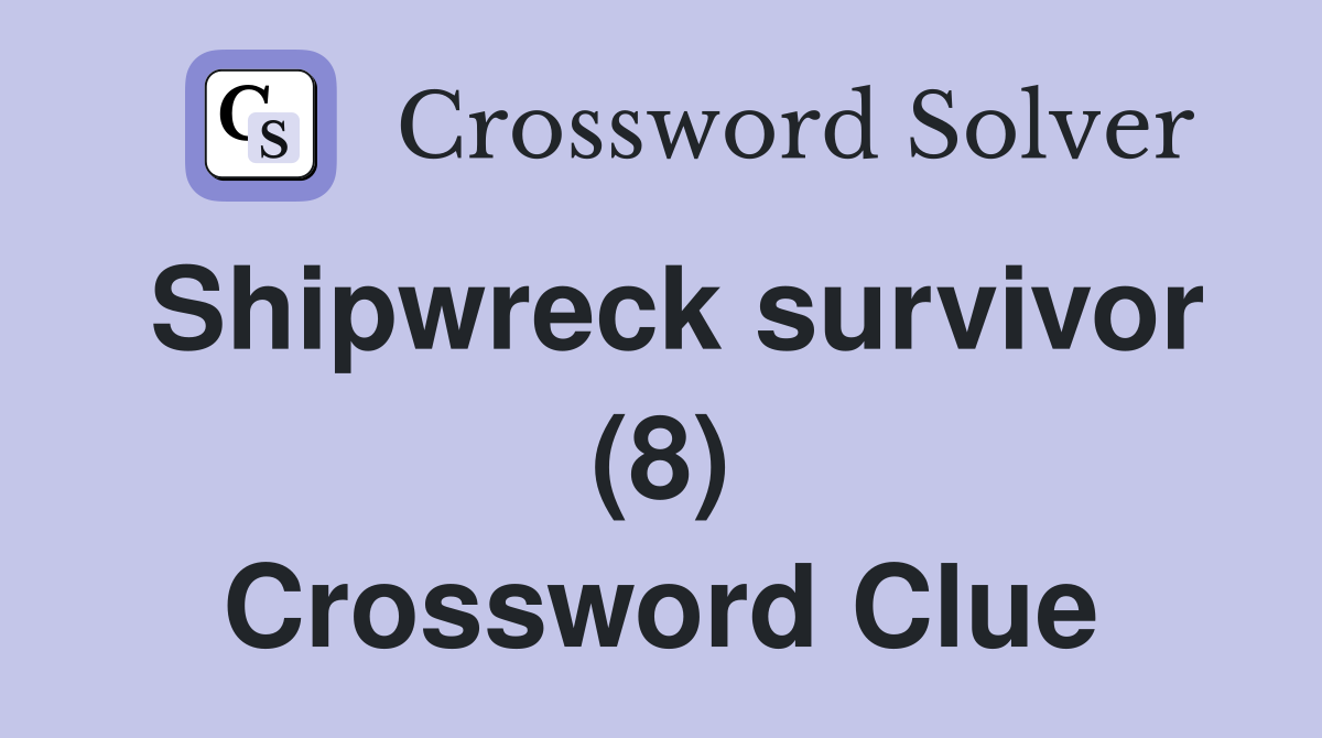 Shipwreck survivor (8) Crossword Clue