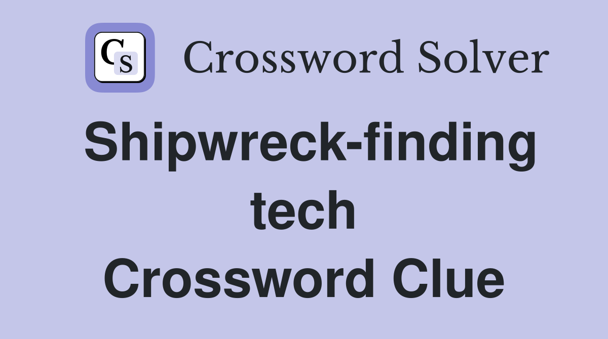 Shipwreck-finding tech Crossword Clue