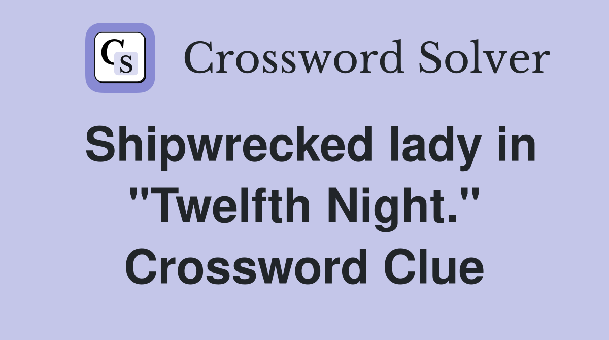 Shipwrecked lady in "Twelfth Night." Crossword Clue