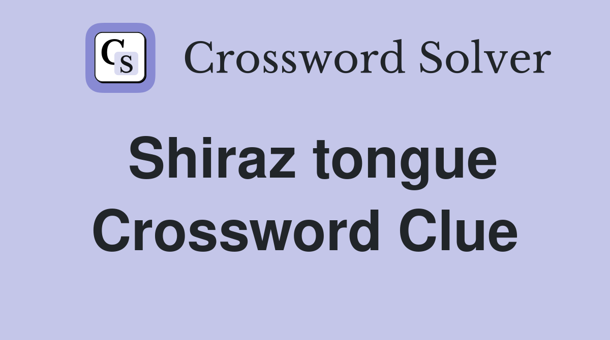 Shiraz tongue Crossword Clue