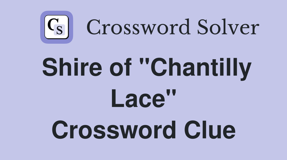 Shire of "Chantilly Lace" Crossword Clue