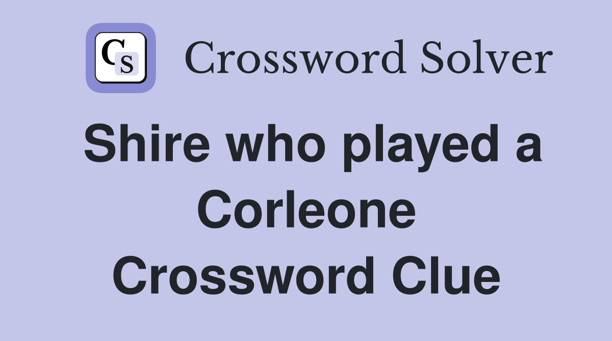 Shire who played a Corleone Crossword Clue