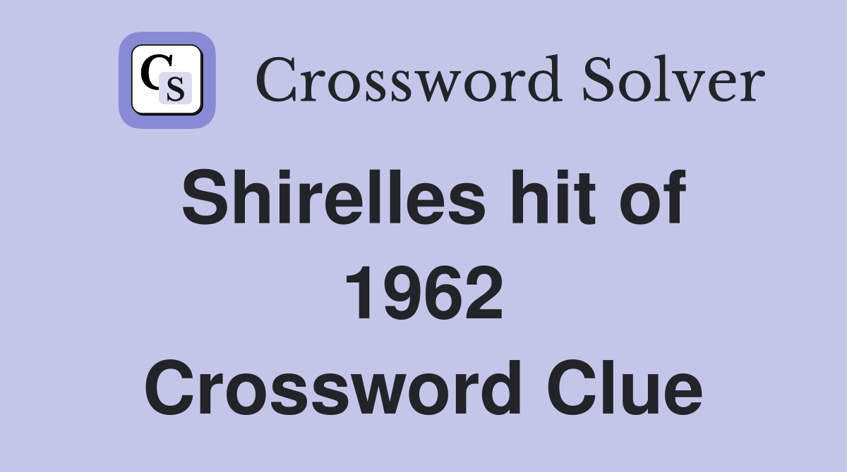 Shirelles hit of 1962 Crossword Clue