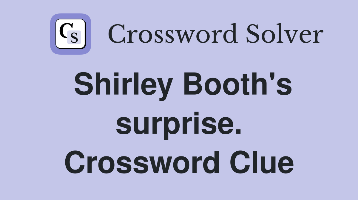 Shirley Booth's surprise. Crossword Clue