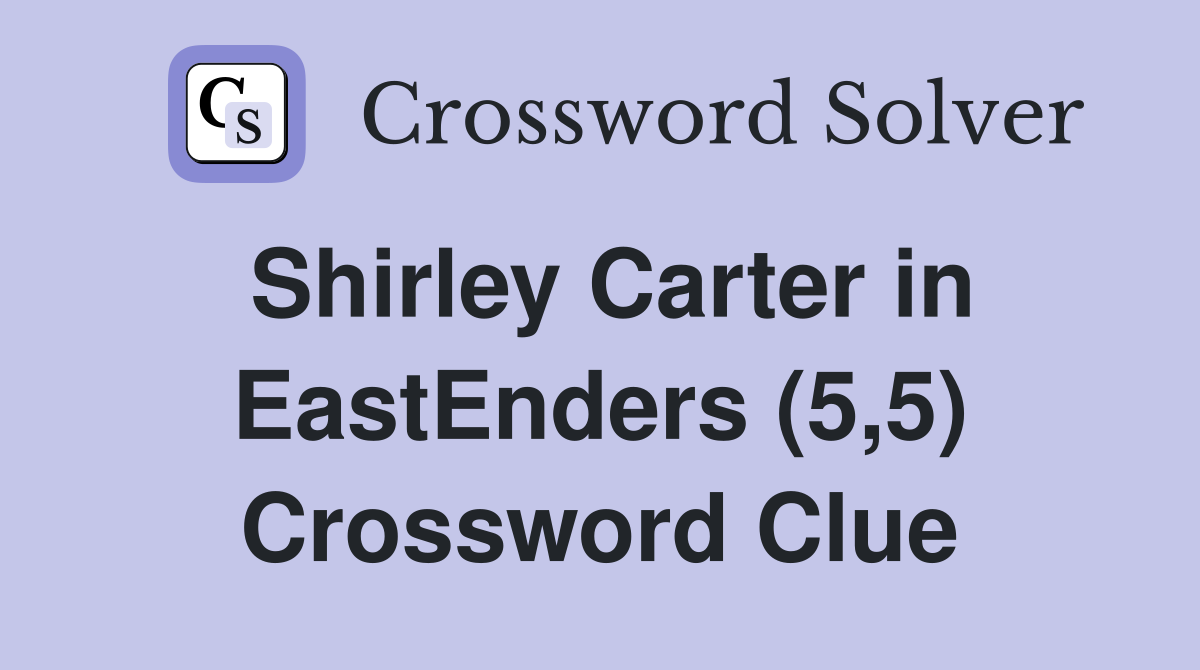 Shirley Carter in EastEnders (5,5) Crossword Clue