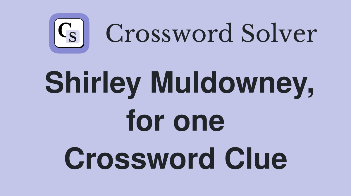 Shirley Muldowney, for one Crossword Clue