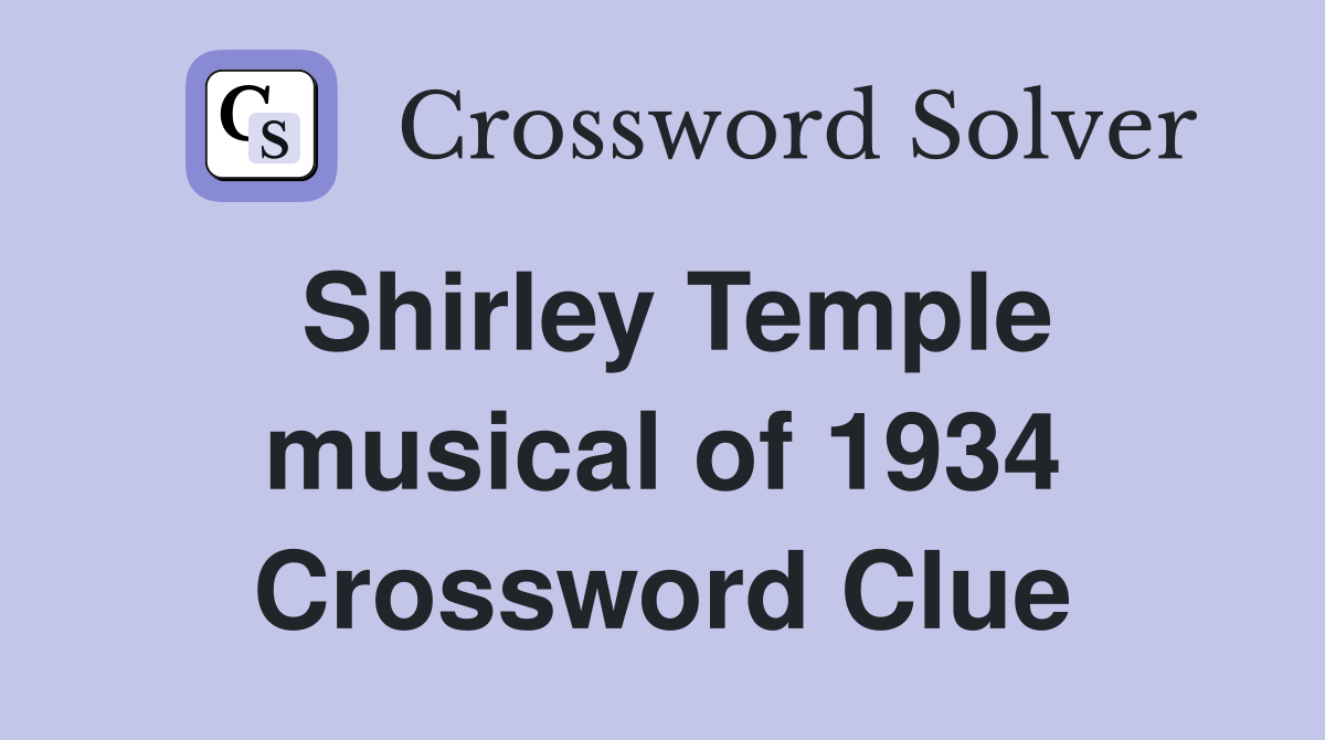 Shirley Temple musical of 1934 Crossword Clue