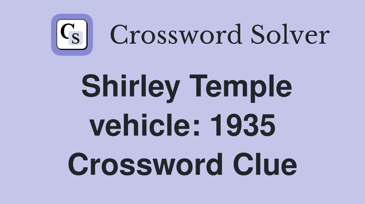 Shirley Temple vehicle: 1935 Crossword Clue