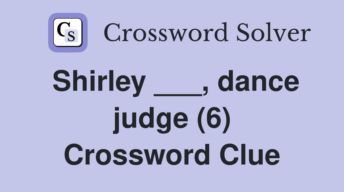 Shirley ___, dance judge (6) Crossword Clue