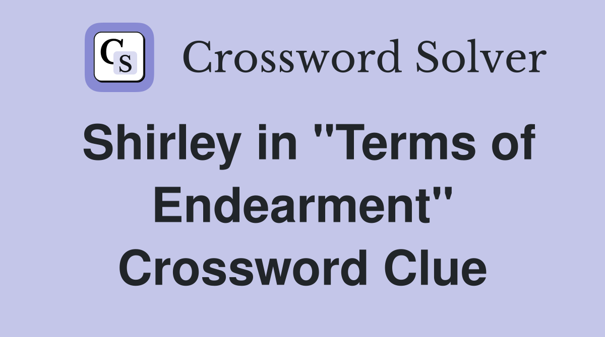 Shirley in "Terms of Endearment" Crossword Clue