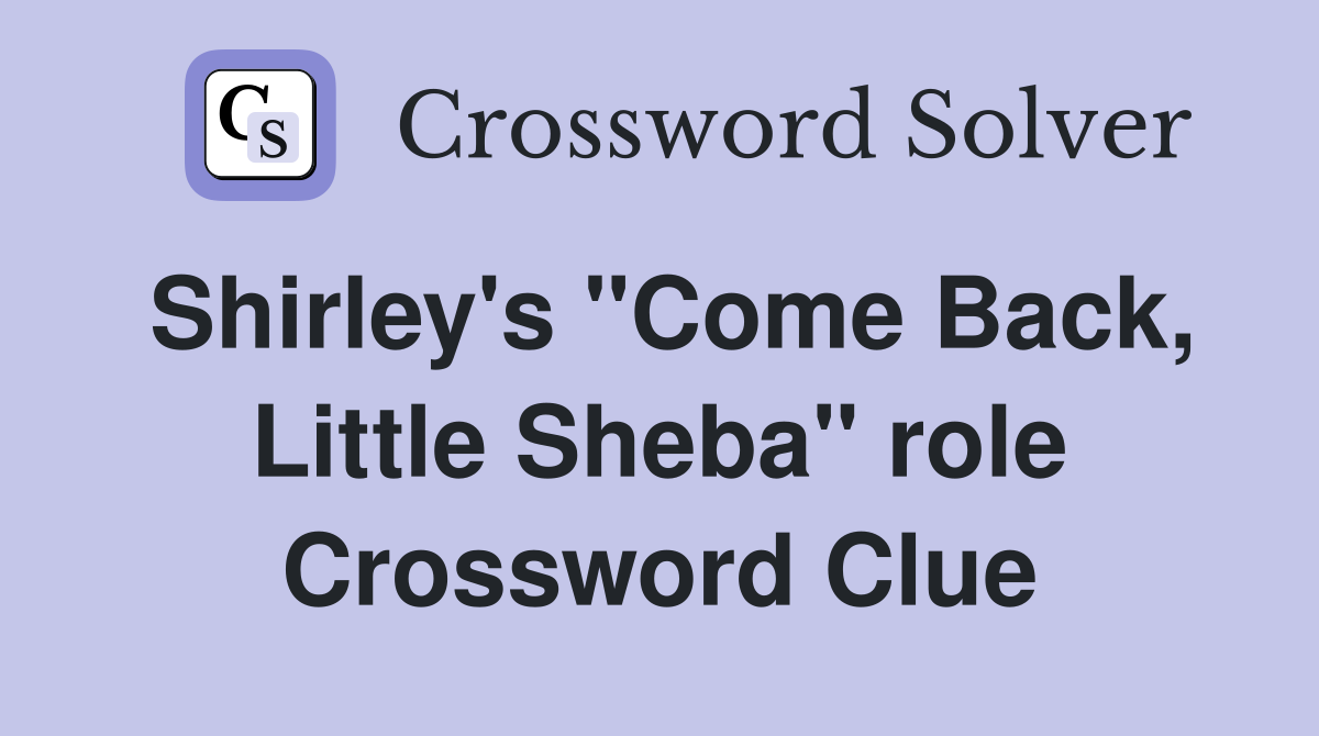 Shirley's "Come Back, Little Sheba" role Crossword Clue