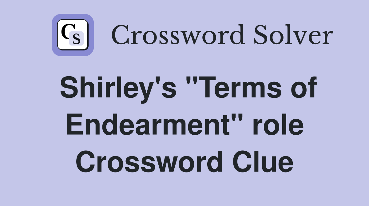 Shirley's "Terms of Endearment" role Crossword Clue