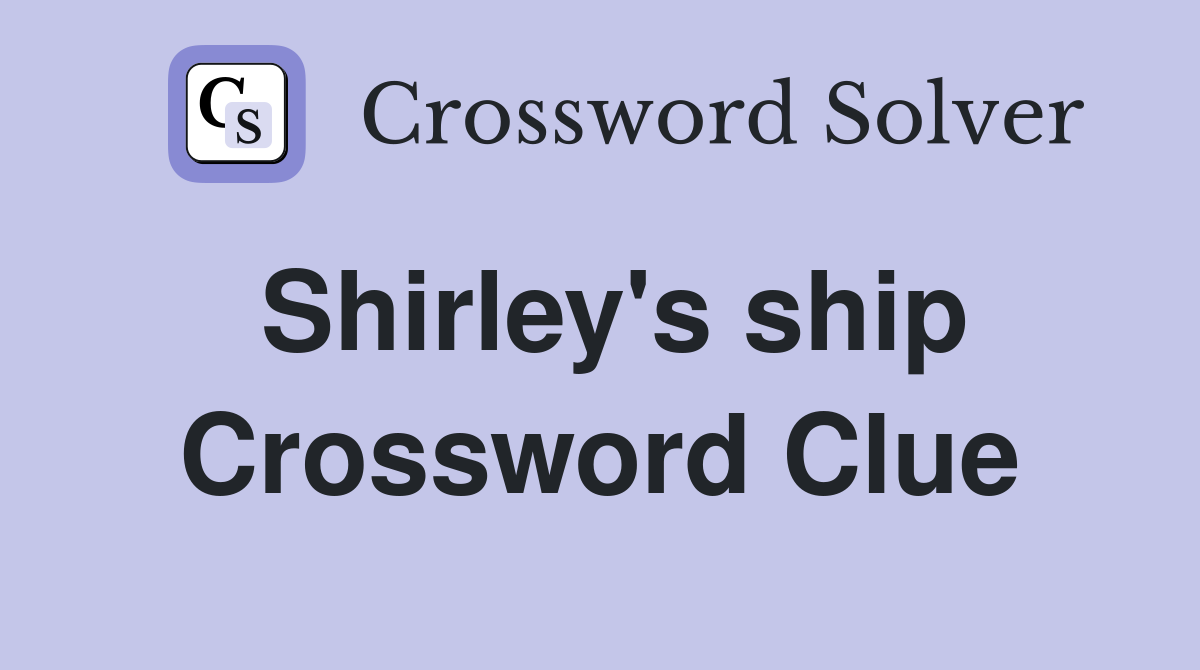 Shirley's ship Crossword Clue
