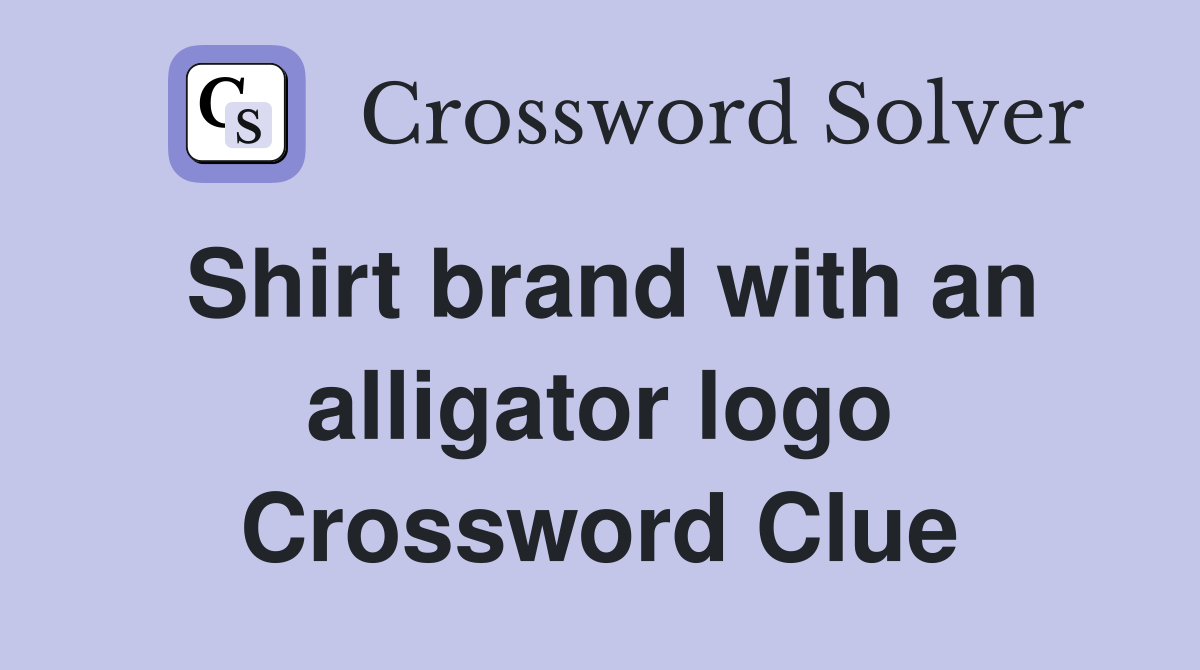 Shirt brand with an alligator logo Crossword Clue