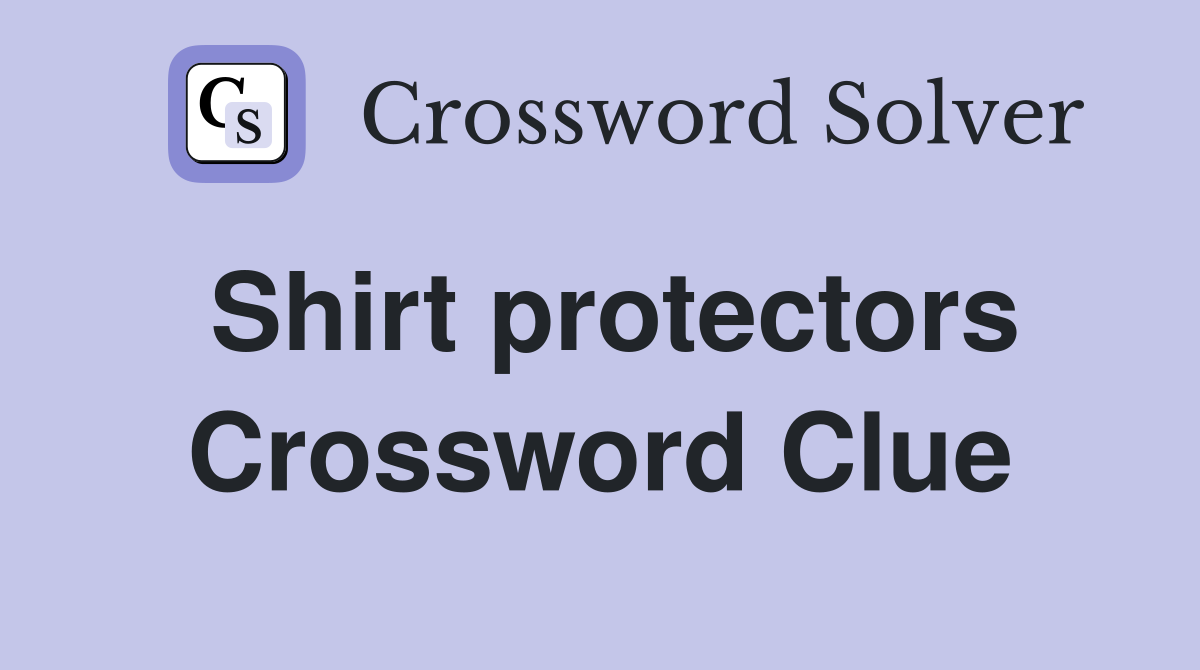 Shirt protectors Crossword Clue